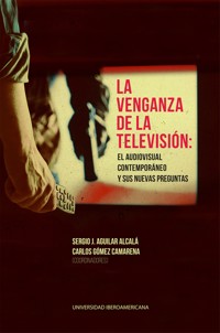La venganza de la televisión - Sergio J. Aguilar Alcalá - ebook
