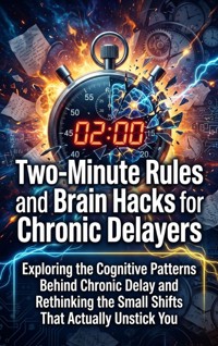 Two-Minute Rules and Brain Hacks for Chronic Delayers - Clara Jensen - ebook