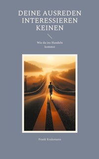 Deine Ausreden interessieren keinen - Frank Kralemann - ebook