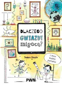 Dlaczego gwiazdy migocą? I inne ważne pytania - James Doyle - książka