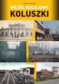 Węzeł kolejowy Koluszki - Jerczyński Michał - książka