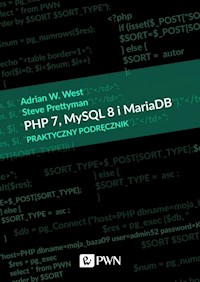 PHP 7 MySQL 8 i Maria DB Praktyczny podręcznik - West Adrian W.,Prettyman Steve - książka