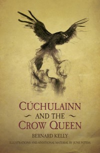 Cuchulainn and the Crow Queen - Bernard Kelly - ebook