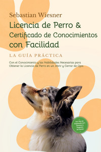 Licencia de Perro & Certificado de Conocimientos con Facilidad - Sebastian Wiesner - ebook