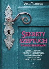 Sekrety szeptuch w samouzdrawianiu - Vadim Tschenze - książka