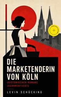 Die Marketenderin von Köln (Historischer Roman) (Kommentiert) - Levin Schücking - ebook