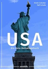USA – Ein Foto-Reisetagebuch - Ralf Schulte - ebook
