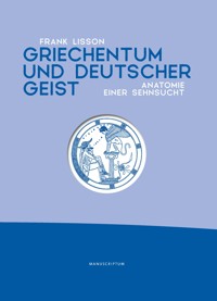 Griechentum und deutscher Geist - Frank Lisson - ebook