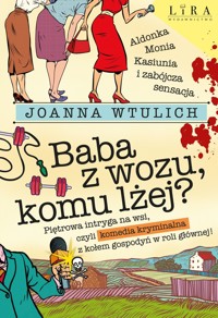 Baba z wozu, komu lżej? - Joanna Wtulich - ebook + książka