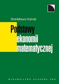 Podstawy ekonomii matematycznej - Kanas Stanisława - książka