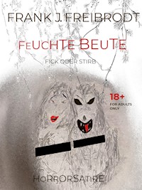 Feuchte Beute - Frank J. Freibrodt - ebook