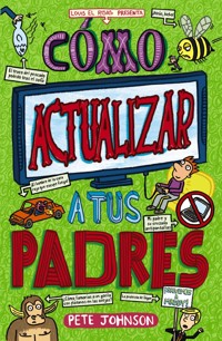 Cómo actualizar a tus padres - Pete Johnson - ebook