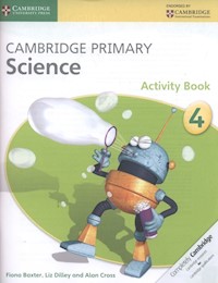 Cambridge Primary Science Activity Book 4 - Baxter Fiona, Dilley Liz, Cross Alan - książka