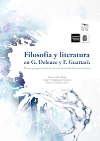 Filosofía y literatura en G. Deleuze y F. Guattari: Nueva perspectiva de lectura de la novela latinoamericana - Alonso Silva - ebook