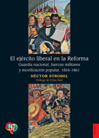 El ejército liberal en la Reforma - Héctor Strobel - ebook