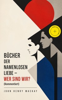 Bücher der namenlosen Liebe - Wer sind wir? (Kommentiert) - John Henry Mackay - ebook