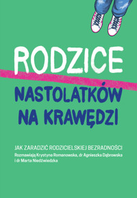 Rodzice nastolatków na krawędzi. Jak zaradzić rodzicielskiej bezradności - Krystyna Romanowska - ebook + książka