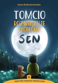 Tomcio rozwiązuje problemy Sen - Kańciurzewska Anna - książka