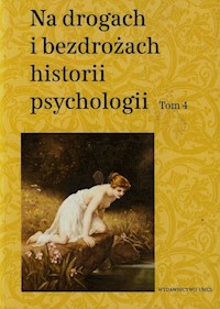 Na drogach i bezdrożach historii psychologii Tom 4 -  - książka