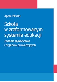 Szkoła w zreformowanym systemie edukacji - Agata Piszko - książka