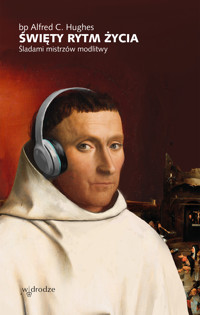 Święty rytm życia. Śladami mistrzów modlitwy - bp Alfred C. Hughes - ebook