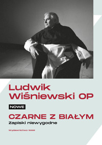 Nowe czarne z białym. Zapiski niewygodne - Ludwik Wiśniewski OP - ebook + książka