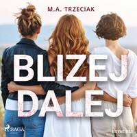 Bliżej Dalej - M. A. Trzeciak - audiobook