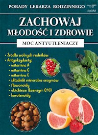 Zachowaj młodość i zdrowie Moc antyutleniaczy - Kożuszek Radosław - książka