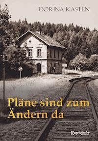Pläne sind zum Ändern da - Dorina Kasten - ebook