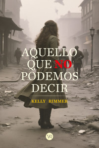 Aquello que no podemos decir - Kelly Rimmer - ebook
