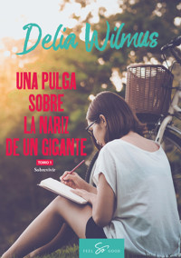 Una pulga sobre la nariz de un gigante - Tomo 1 - Wilmus Delia - ebook