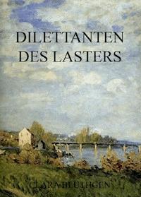 Dilettanten des Lasters - Clara Blüthgen - ebook