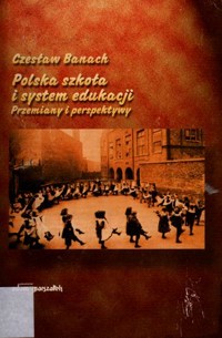 Polska szkoła i system edukacji. Przemiany i perspektywy - Czesław Banach - ebook
