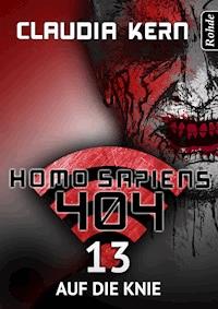 Homo Sapiens 404 Band 13: Auf die Knie - Claudia Kern - ebook