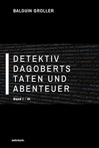 Detektiv Dagoberts Taten und Abenteuer - Balduin Groller - ebook