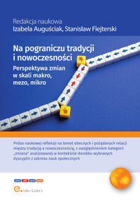Na pograniczu tradycji i nowoczesności. Perspektywa zmian makro, mezo, mikro - Stanisław Flejterski, redakcja naukowa Izabela Auguściak - ebook