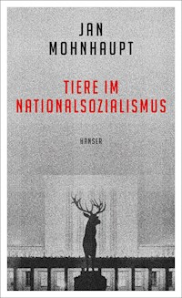 Tiere im Nationalsozialismus - Mohnhaupt Jan - ebook