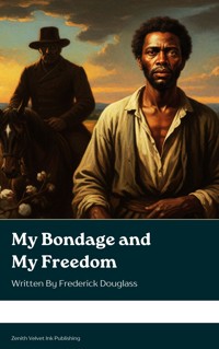 My Bondage and My Freedom - Frederick Douglass - ebook