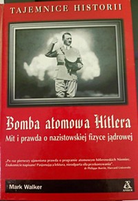 Bomba atomowa Hitlera. Mit i prawda o nazistowskiej fizyce jądrowe - Mark Walker - ebook
