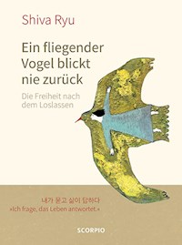 Ein fliegender Vogel blickt nie zurück - Shiva Ryu - ebook