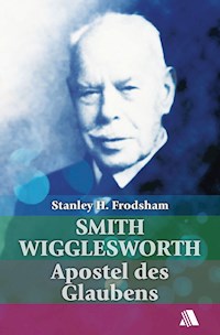 Smith Wigglesworth - Stanley H. Frodsham - ebook