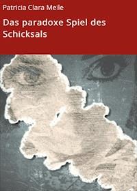 Das paradoxe Spiel des Schicksals - Patricia Clara Meile - ebook