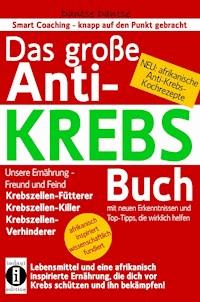 Das große ANTI-KREBS Buch:Lebensmittel und eine afrikanisch inspirierte Ernährung, die dich vor Krebs schützen und ihn bekämpfen! - Dantse Dantse - ebook