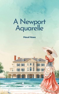 A Newport Aquarelle - Maud Howe - ebook