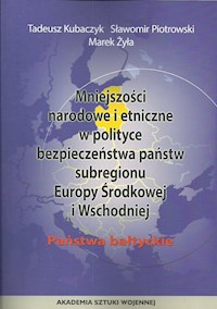 Mniejszości narodowe i etniczne w polityce bezpieczeństwa państwa - Kubaczyk Tadeusz, Piotrowski Sławomir, Żyła Marek - książka