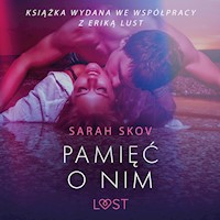 LUST. Pamięć o nim - opowiadanie erotyczne - Sarah Skov - ebook + audiobook