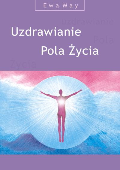 Uzdrawianie Pola Życia - Ewa May - książka