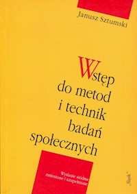Wstęp do metod i technik badań społecznych - Sztumski Janusz - ebook + książka
