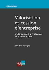 Valorisation et cession d'entreprise - Sébastien Dossogne - ebook