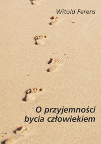 O przyjemności bycia człowiekiem - Witold Ferens - ebook